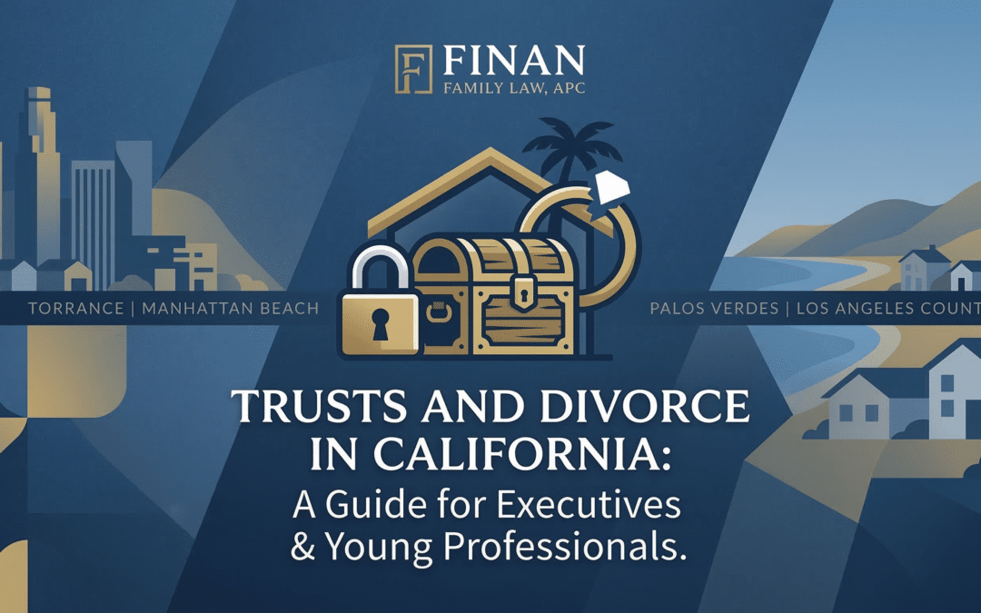 Trusts and Divorce in California: What Executives and Young Professionals Need to Know